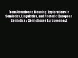 Read From Attention to Meaning: Explorations in Semiotics Linguistics and Rhetoric (European