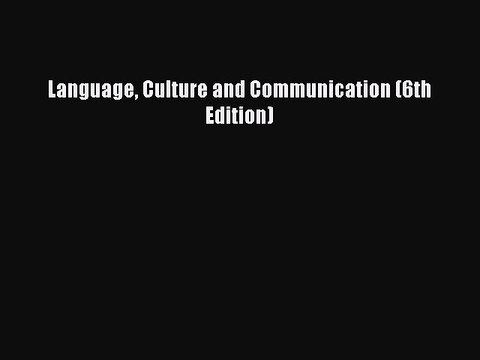 Read Language Culture and Communication (6th Edition) Ebook Free