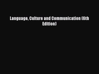 Read Language Culture and Communication (6th Edition) Ebook Free