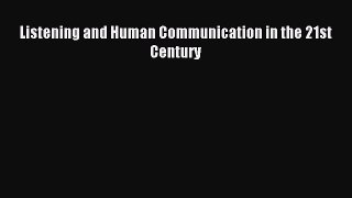 Read Listening and Human Communication in the 21st Century PDF Online