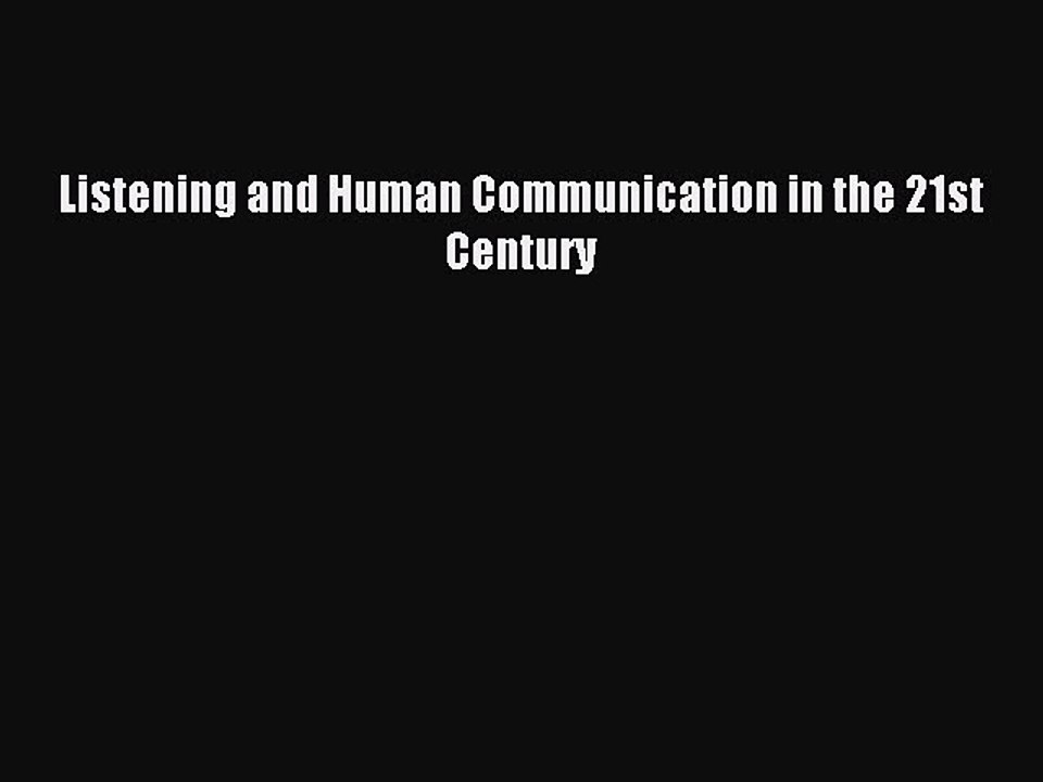 Read Listening and Human Communication in the 21st Century PDF Online