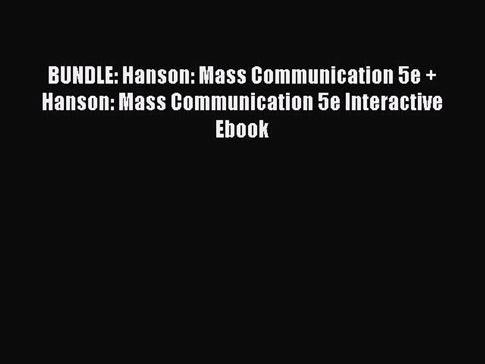 Read BUNDLE: Hanson: Mass Communication 5e + Hanson: Mass Communication 5e Interactive Ebook