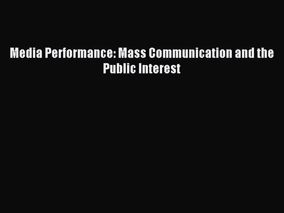 Download Media Performance: Mass Communication and the Public Interest Ebook Online