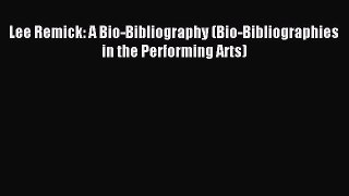 Read Lee Remick: A Bio-Bibliography (Bio-Bibliographies in the Performing Arts) Ebook Free