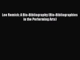 Read Lee Remick: A Bio-Bibliography (Bio-Bibliographies in the Performing Arts) Ebook Free