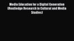 Read Media Education for a Digital Generation (Routledge Research in Cultural and Media Studies)