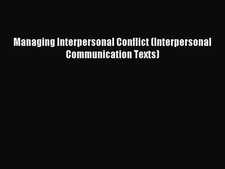 Read Managing Interpersonal Conflict (Interpersonal Communication Texts) Ebook Free