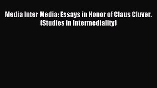 Download Media Inter Media: Essays in Honor of Claus Cluver. (Studies in Intermediality) PDF