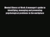 Read Mental Illness at Work: A manager's guide to identifying managing and preventing psychological