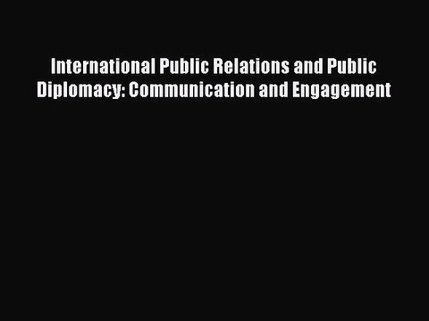 Read International Public Relations and Public Diplomacy: Communication and Engagement PDF