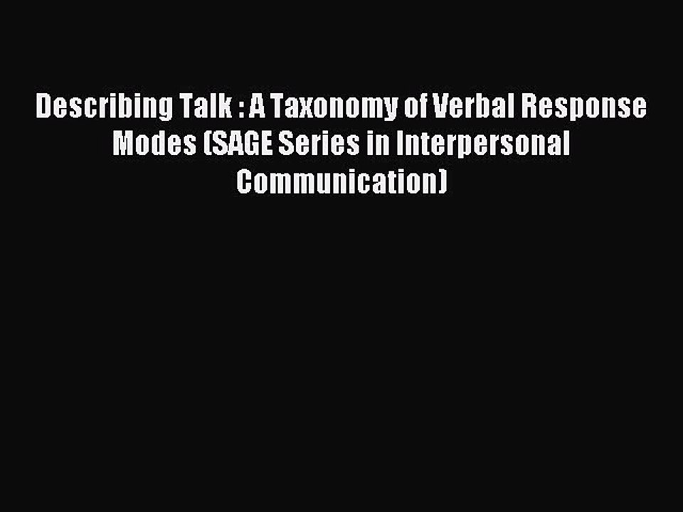 Read Describing Talk : A Taxonomy of Verbal Response Modes (SAGE Series in Interpersonal Communication)