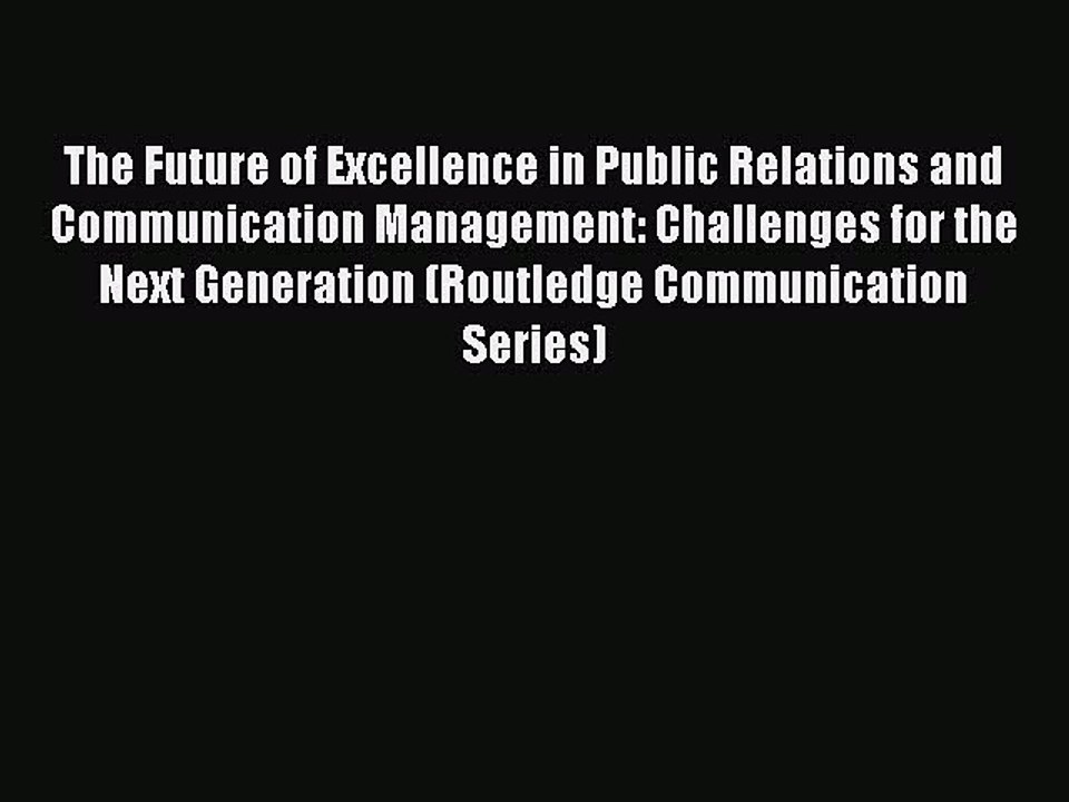 Read The Future of Excellence in Public Relations and Communication Management: Challenges