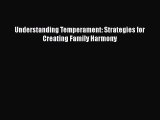 Download Understanding Temperament: Strategies for Creating Family Harmony  EBook