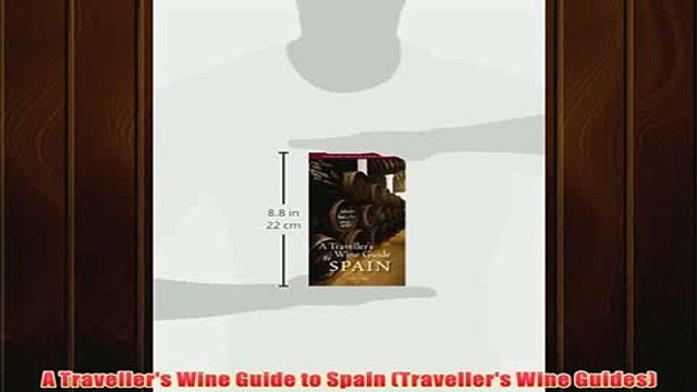 Free A Travellers Wine Guide to Spain Travellers Wine Guides Read Download