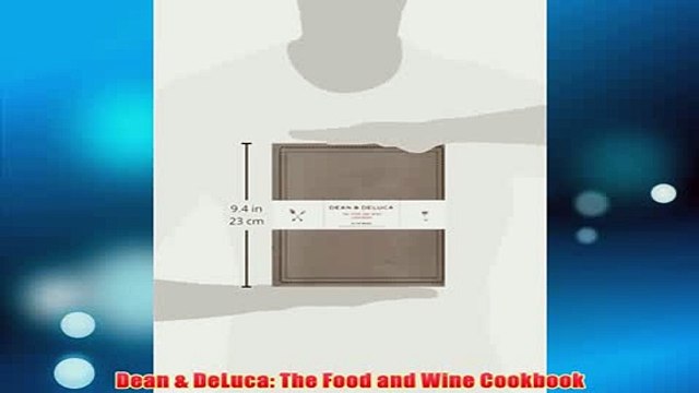 Free Dean DeLuca The Food and Wine Cookbook Read Download