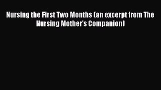Download Nursing the First Two Months (an excerpt from The Nursing Mother's Companion) Ebook