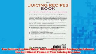 Free   The Juicing Recipes Book 150 Healthy Juicer Recipes to Unleash the Nutritional Power of Read Download