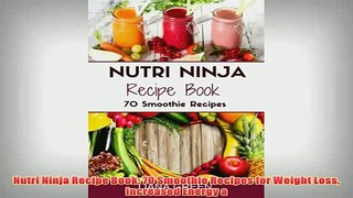 Free   Nutri Ninja Recipe Book 70 Smoothie Recipes for Weight Loss Increased Energy a Read Download