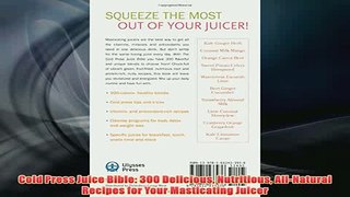 Free   Cold Press Juice Bible 300 Delicious Nutritious AllNatural Recipes for Your Masticating Read Download