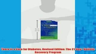 Free   There Is a Cure for Diabetes Revised Edition The 21Day Holistic Recovery Program Read Download