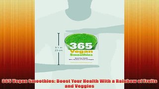 Free   365 Vegan Smoothies Boost Your Health With a Rainbow of Fruits and Veggies Read Download
