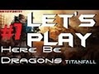 Let's Play Titanfall #7 - Here Be Dragons
