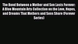 Read The Bond Between a Mother and Son Lasts Forever: A Blue Mountain Arts Collection on the