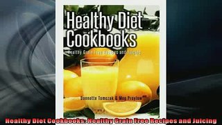 READ book  Healthy Diet Cookbooks Healthy Grain Free Recipes and Juicing  FREE BOOOK ONLINE