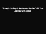 Read Through the Fog - A Mother and Her Son's 40 Year Journey with Autism Ebook Free