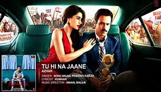 Tu Hi Na Jaany Full Audio Song By Azhar Emraan Hashmi, Nargis Fakhri, Prachi Desai -2016