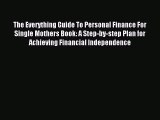 Read The Everything Guide To Personal Finance For Single Mothers Book: A Step-by-step Plan