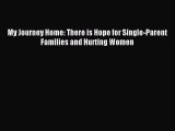 Read My Journey Home: There is Hope for Single-Parent Families and Hurting Women Ebook Free