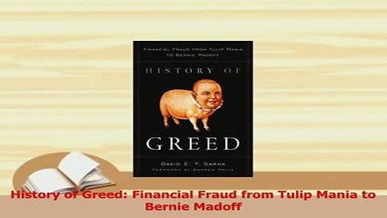 PDF  History of Greed Financial Fraud from Tulip Mania to Bernie Madoff Download Full Ebook