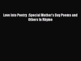 Download Love Into Poetry  :Special Mother's Day Poems and Others In Rhyme Ebook Online