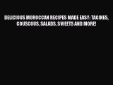 PDF DELICIOUS MOROCCAN RECIPES MADE EASY: TAGINES COUSCOUS SALADS SWEETS AND MORE! Free Books