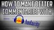 How to make higher quality commentaries with Audacity (Tutorial)