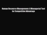 Download Human Resource Management: A Managerial Tool for Competitive Advantage PDF Free