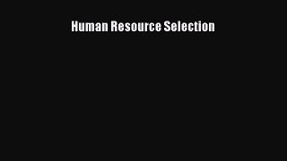 Read Human Resource Selection Ebook Free