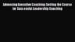 Download Advancing Executive Coaching: Setting the Course for Successful Leadership Coaching