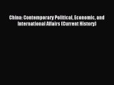 Read China: Contemporary Political Economic and International Affairs (Current History) Ebook