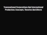 Read Transnational Corporations And International Production: Concepts Theories And Effects