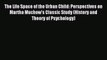 [Read PDF] The Life Space of the Urban Child: Perspectives on Martha Muchow's Classic Study