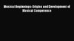 [Read PDF] Musical Beginnings: Origins and Development of Musical Competence Download Online