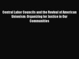 Read Central Labor Councils and the Revival of American Unionism: Organizing for Justice in