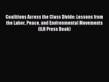 Read Coalitions Across the Class Divide: Lessons from the Labor Peace and Environmental Movements