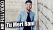 Tu Meri Rani (Full Video) Guru Randhawa feat. Haji Springer | New Punjabi Song 2016 HD