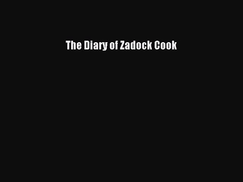 Download The Diary of Zadock Cook Free Books