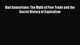 Read Bad Samaritans: The Myth of Free Trade and the Secret History of Capitalism Ebook Free
