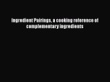 PDF Ingredient Pairings a cooking reference of complementary ingredients  EBook