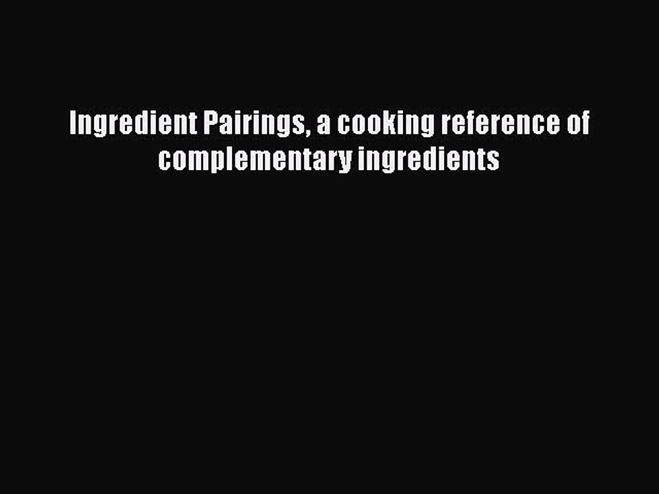 PDF Ingredient Pairings a cooking reference of complementary ingredients  EBook